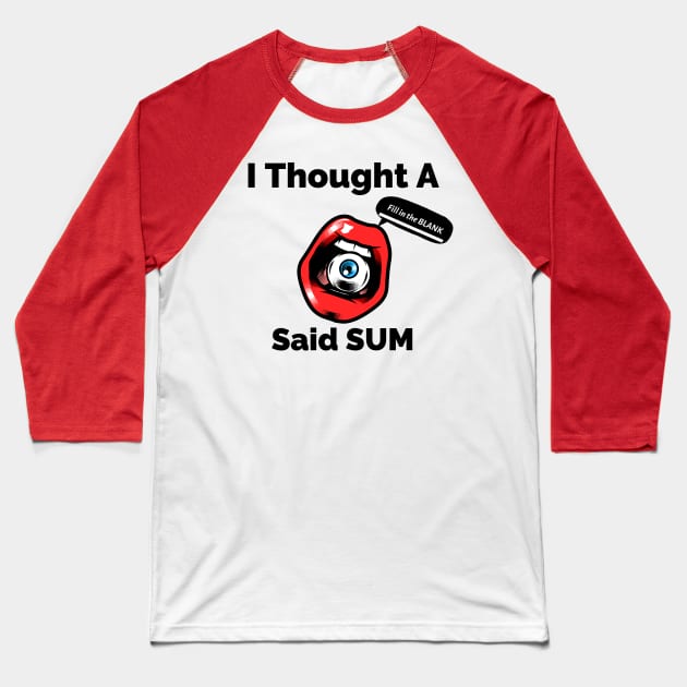 Said Sum Baseball T-Shirt by By Staks